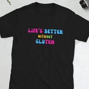 life is better without gluten gift shirt
